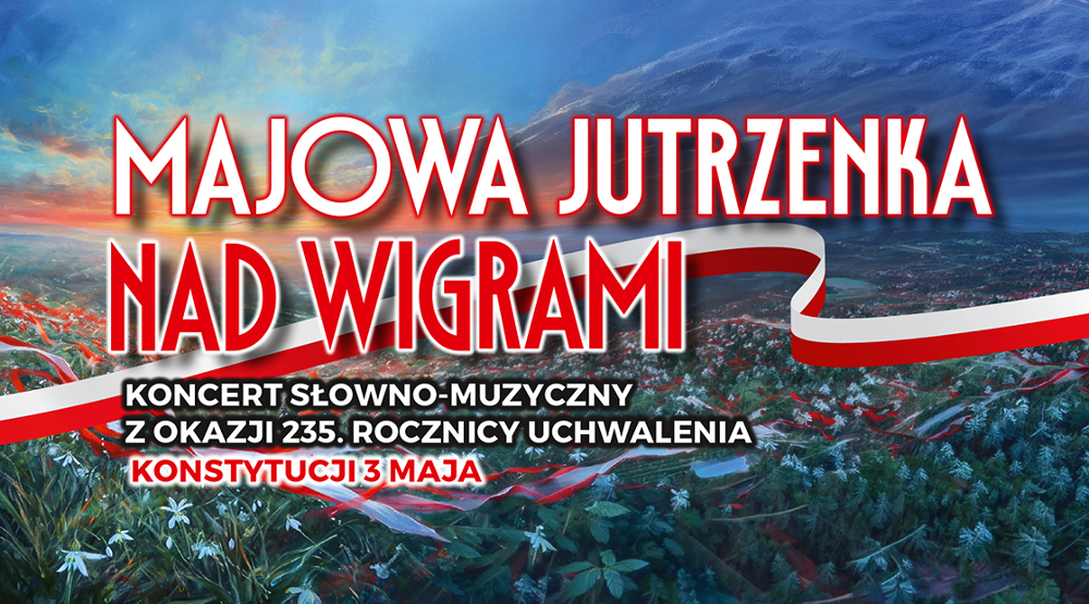 MAJOWA JUTRZENKA NAD WIGRAMI – Koncert z okazji Święta Konstytucji 3 Maja