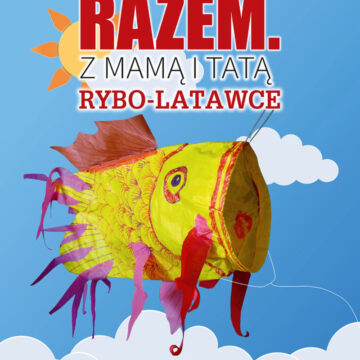 Rodzinne Warsztaty Artystyczne / Razem. Z Mamą i Tatą – „Rybo-latawce”