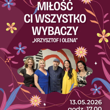 MIŁOŚĆ CI WSZYSTKO WYBACZY- koncert duetu Krzysztof i Olena +