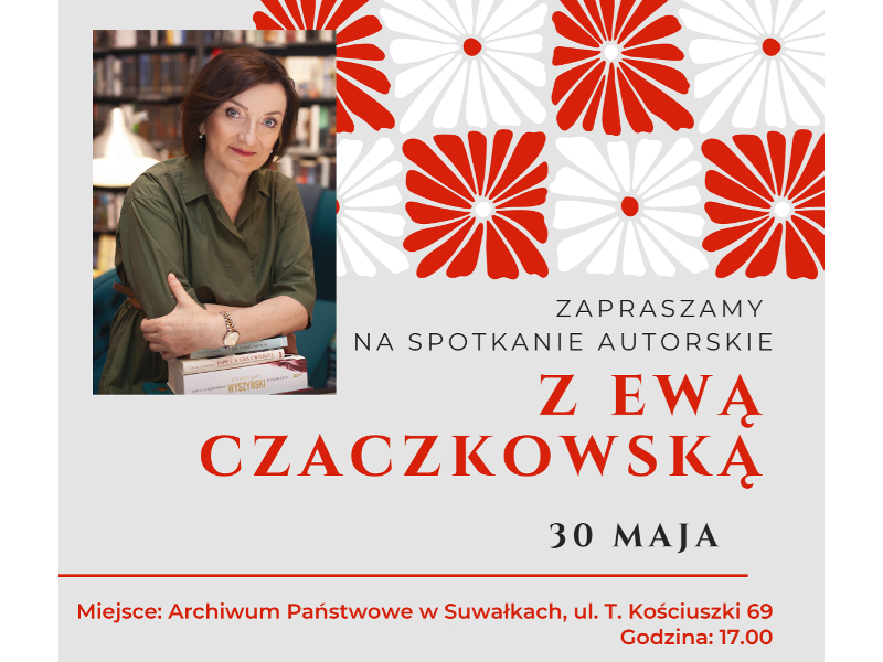 Spotkanie z Ewą Czaczkowską - historykiem, dziennikarką, pisarką
