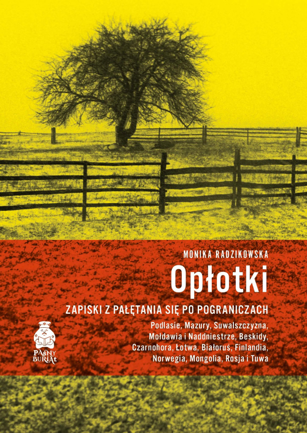 Wydawnictwo Paśny Buriat zaprasza premierę książki Moniki Radzikowskiej „Opłotki”
