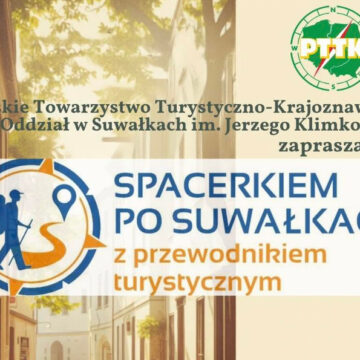 SPACERKIEM PO SUWAŁKACH Z PRZEWODNIKIEM TURYSTYCZNYM