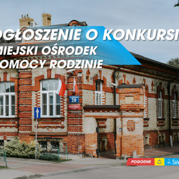 Nabór na stanowisko Dyrektora Miejskiego Ośrodka Pomocy Rodzinie w Suwałkach