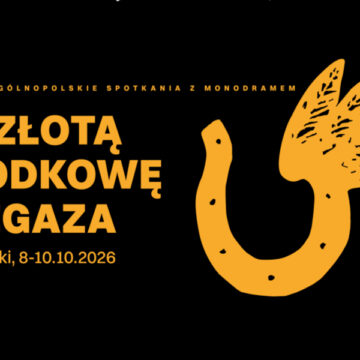 NABÓR – XXII Ogólnopolskie Spotkania z Monodramem „O ZŁOTĄ PODKOWĘ PEGAZA”