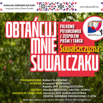 „Obtańcuj mnie Suwalczaku” – folkowa potańcówka z ZPiT Suwalszczyzna